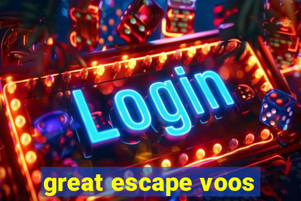 great escape voos